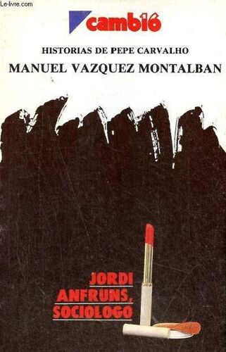 Historias De Pepe Carvalho - Jordi Anfruns, Sociologo.