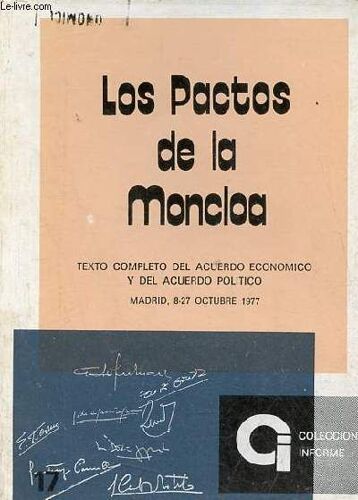 Los Pactos De La Moncloa - Texto Completo Del Acuerdo Economico Y Del Acuerdo Politico - Madrid, 8-27 Octubre 1977 - Coleccion Informe N°17.