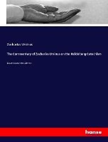 The Commentary Of Zacharias Ursinus On The Heidelberg Catechism
