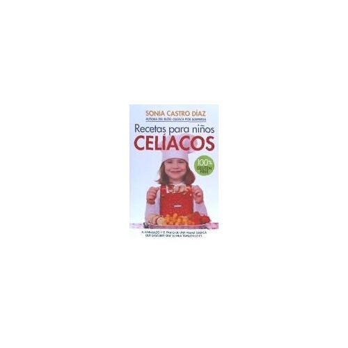 Recetas Para Niños Celíacos : 100% Gluten Free