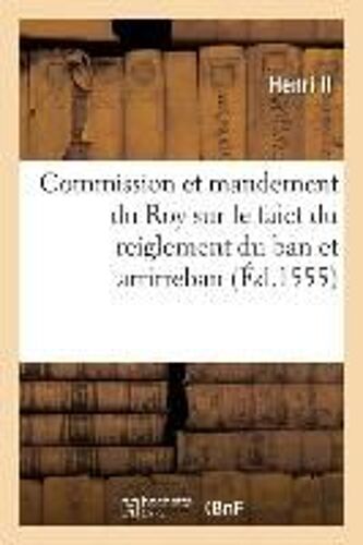 Commission Et Mandement Du Roy, Envoyé À Monsieur Le Bailly De Touraine, Ou Monsieur Son Lieutenant