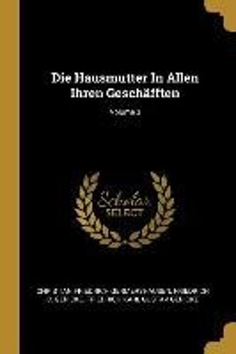 Die Hausmutter In Allen Ihren Geschäfften; Volume 3