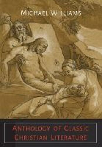 Anthology Of Classic Christian Literature