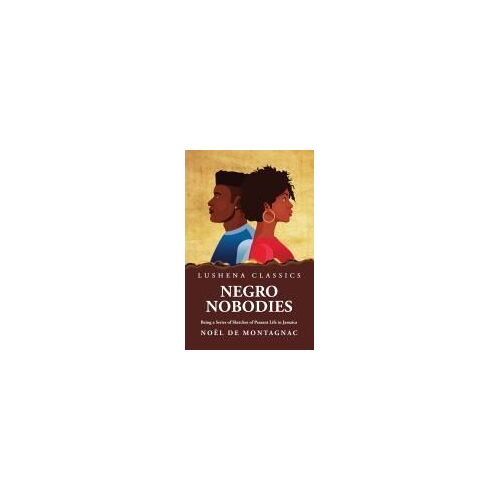 Negro Nobodies Being A Series Of Sketches Of Peasant Life In Jamaica