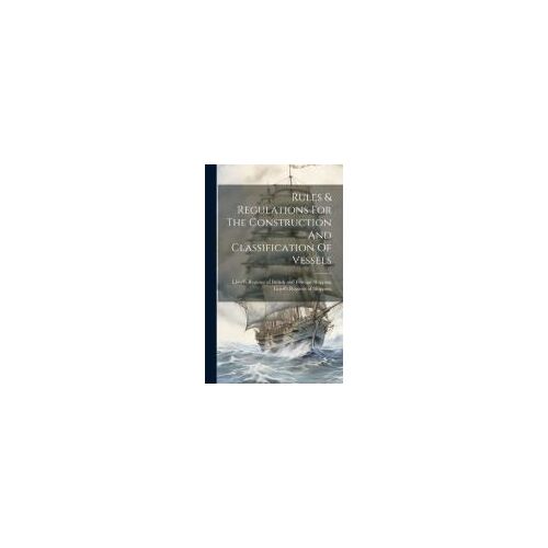 Rules & Regulations For The Construction And Classification Of Vessels