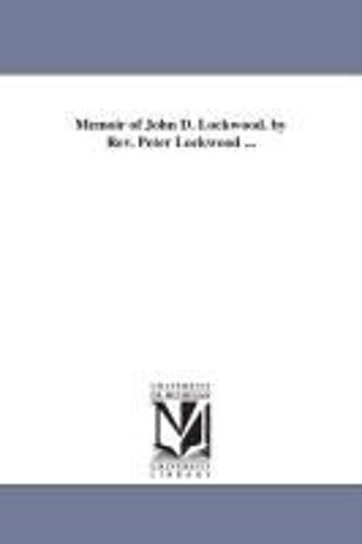 Memoir Of John D. Lockwood. By Rev. Peter Lockwood ...