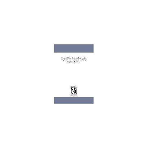 Norris's Hand-Book For Locomotive Engineers And Machinists Avol. 2 By Septimus Norris