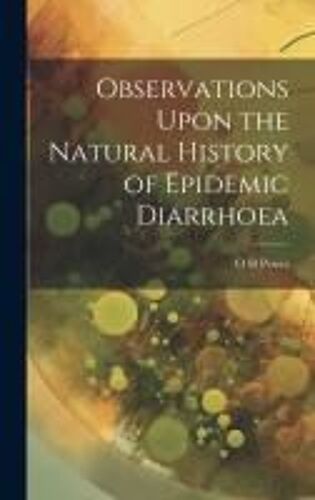 Observations Upon The Natural History Of Epidemic Diarrhoea