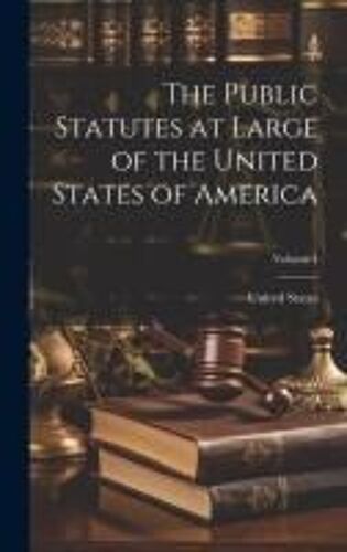 The Public Statutes At Large Of The United States Of America; Volume 4