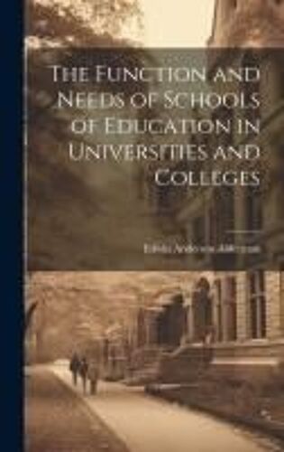 The Function And Needs Of Schools Of Education In Universities And Colleges