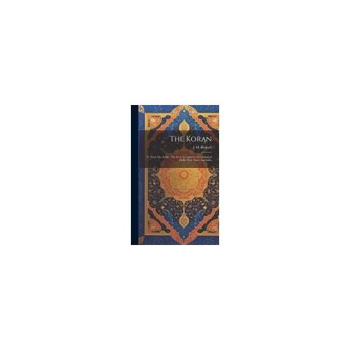 The Koran: Tr. From The Arabic, The Suras Arranged In Chronological Order, With Notes And Index