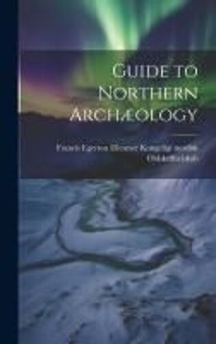 Guide To Northern Archæology