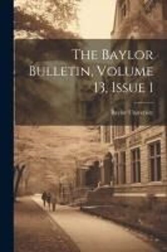 The Baylor Bulletin, Volume 13, Issue 1
