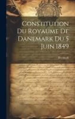Constitution Du Royaume De Danemark Du 5 Juin 1849