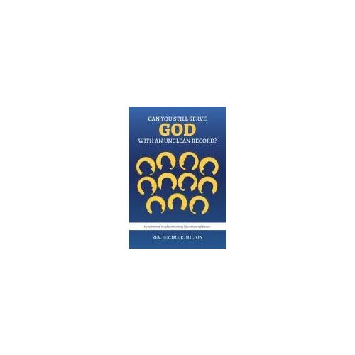 Can You Still Serve God With An Unclean Record?