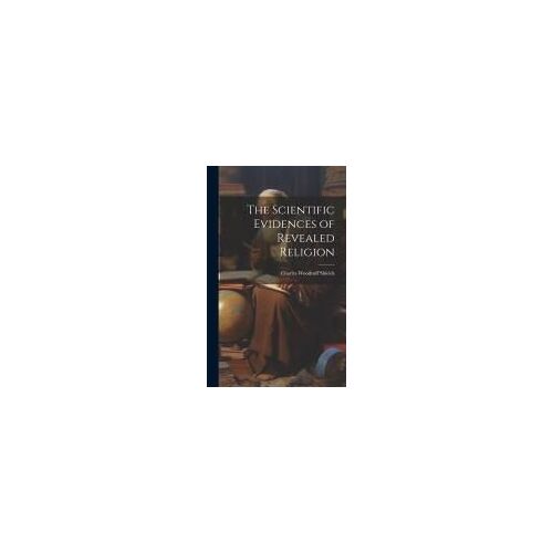 The Scientific Evidences Of Revealed Religion