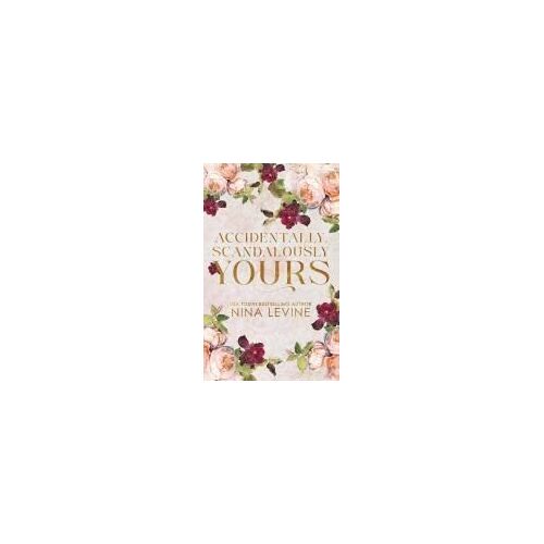 Accidentally, Scandalously Yours Special Edition