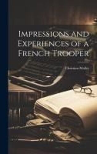 Impressions And Experiences Of A French Trooper