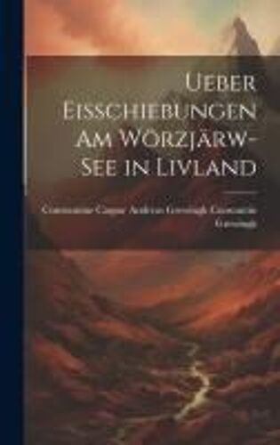 Ueber Eisschiebungen Am Wörzjärw-See In Livland