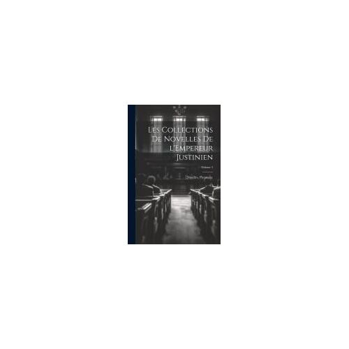 Les Collections De Novelles De L'empereur Justinien; Volume 2