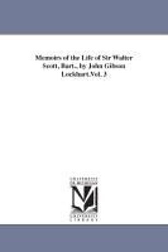 Memoirs Of The Life Of Sir Walter Scott, Bart., By John Gibson Lockhart.Vol. 3