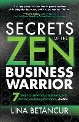 Secrets Of The Zen Business Warrior