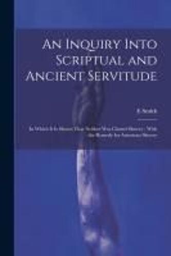 An Inquiry Into Scriptual And Ancient Servitude