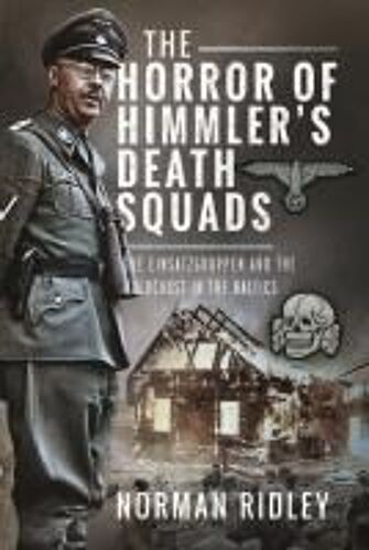 The Horror Of Himmler's Death Squads