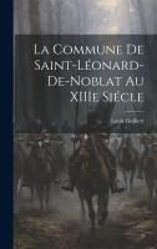 La Commune De Saint-Léonard-De-Noblat Au Xiiie Siécle