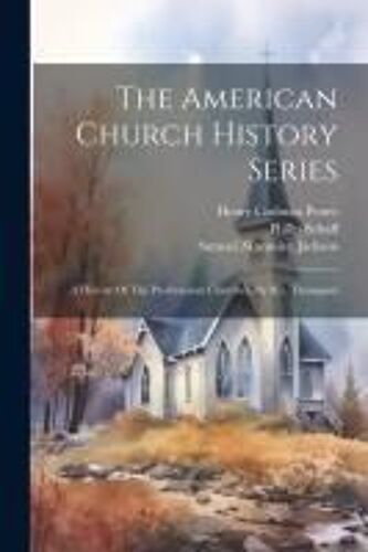 The American Church History Series: A History Of The Presbyterian Churches, By R.E. Thompson