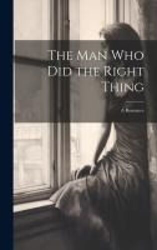 The Man Who Did The Right Thing: A Romance