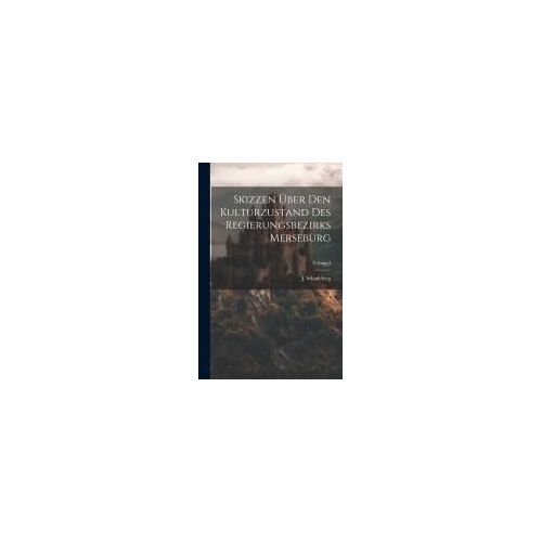 Skizzen Über Den Kulturzustand Des Regierungsbezirks Merseburg; Volume 3