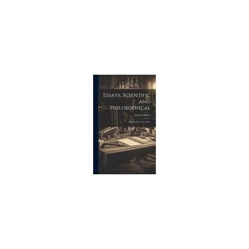 Essays, Scientific And Philosophical: With Memoirs Of The Author