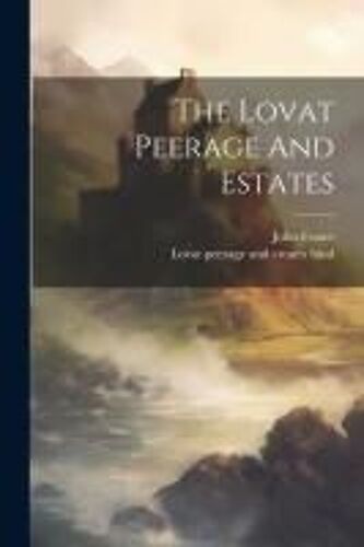 The Lovat Peerage And Estates