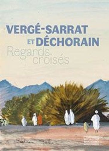Vergé-Sarrat Et Déchorain - Regards Croisés