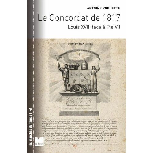 Le Concordat De 1817 - Louis Xviii Face À Pie Vii