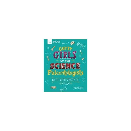 Gutsy Girls Go For Science: Paleontologists