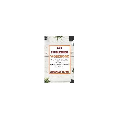 Get Published Workbook: Write - Publish - Market