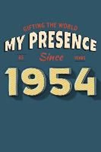 Gifting The World My Presence Since 1954 65th Birthday Notebook