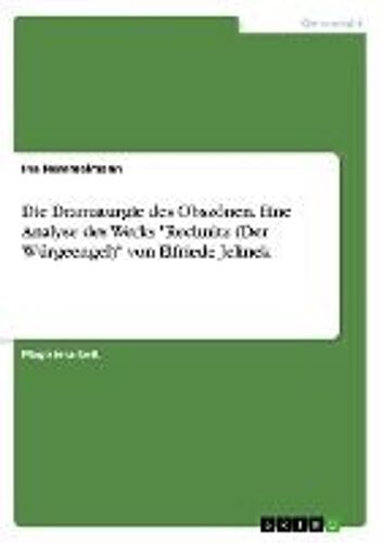 Die Dramaturgie Des Obszönen. Eine Analyse Des Werks "Rechnitz (Der Würgeengel)" Von Elfriede Jelinek