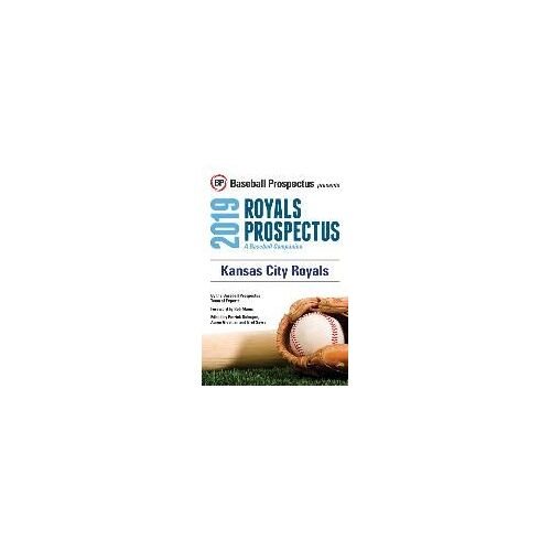 Kansas City Royals 2019: A Baseball Companion