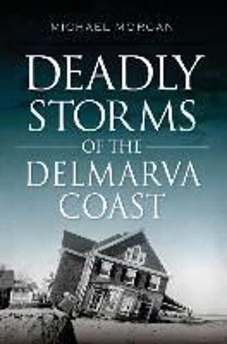 Deadly Storms Of The Delmarva Coast