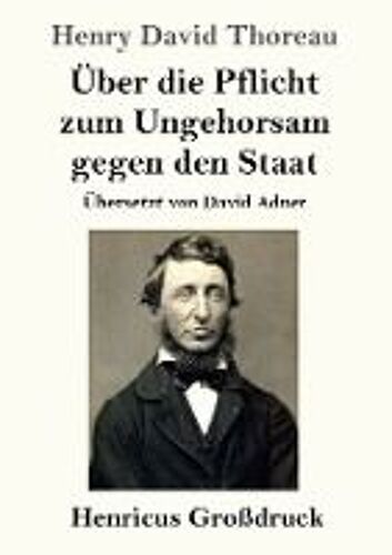 Über Die Pflicht Zum Ungehorsam Gegen Den Staat (Großdruck)