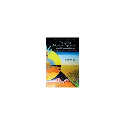 The Latino Migration Experience In North Carolina, Revised And Expanded Second Edition