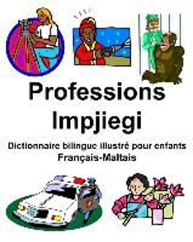 Français-Maltais Professions/Impjiegi Dictionnaire Bilingue Illustré Pour Enfants
