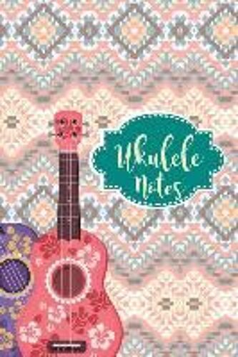 Ukulele Notes: Ukulele Tabs Paper With Guitar Chords 120 Sheets 6 X 9 In