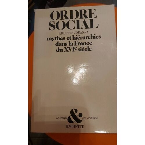 Ordre Social Mythes Et Hiérarchies Dans La France Du Xvi Siècle