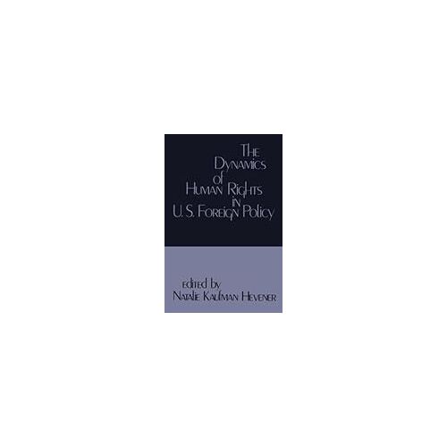 The Dynamics Of Human Rights In United States Foreign Policy