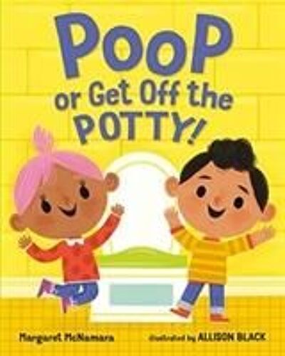 Poop Or Get Off The Potty!