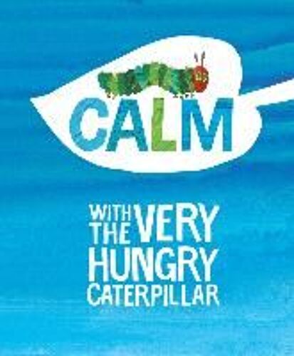 Calm With The Very Hungry Caterpillar